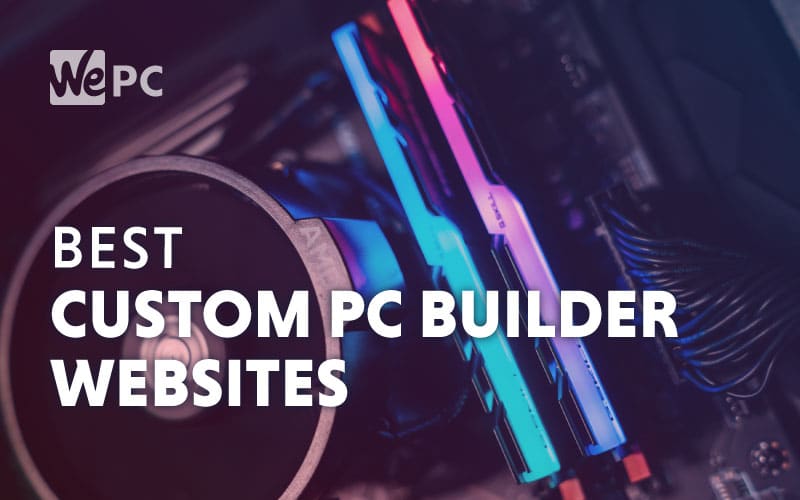 Best Custom PC Builder Websites