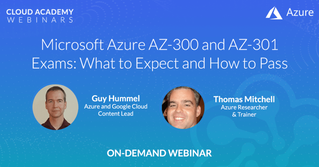 Microsoft Azure AZ-300 and AZ-301 Exams: What to Expect and How to Pass