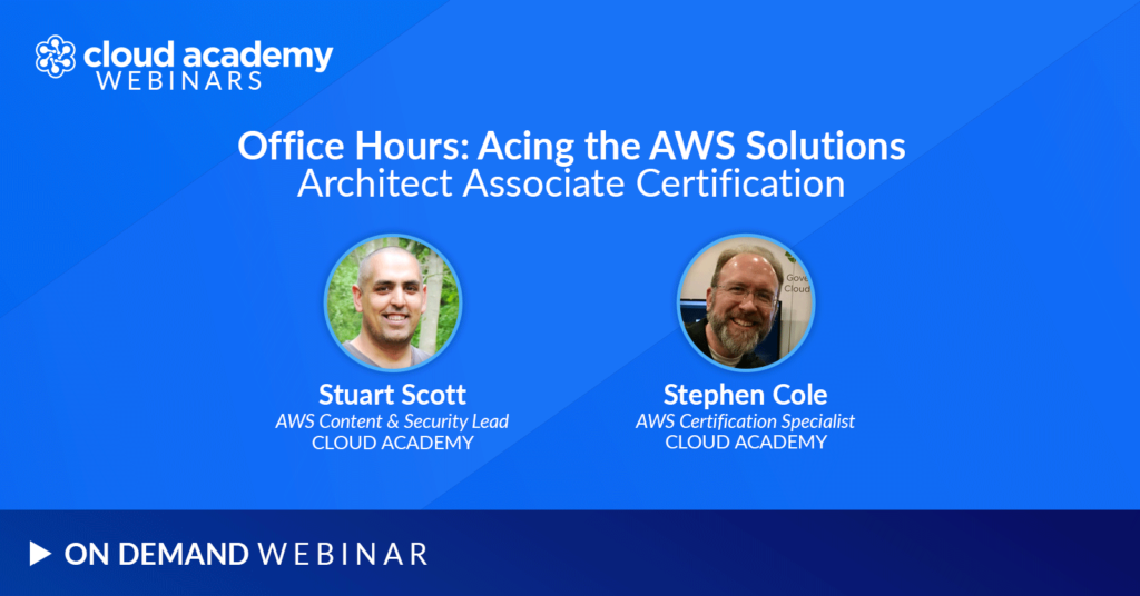 Office Hours: Acing the AWS Solutions Architect Associate Certification