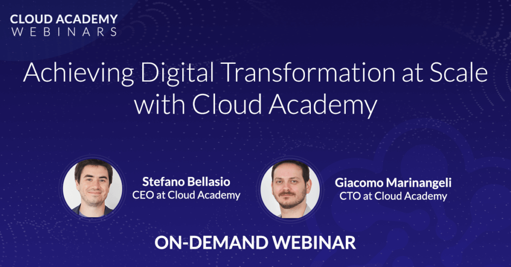 Achieving Digital Transformation at Scale with Cloud Academy