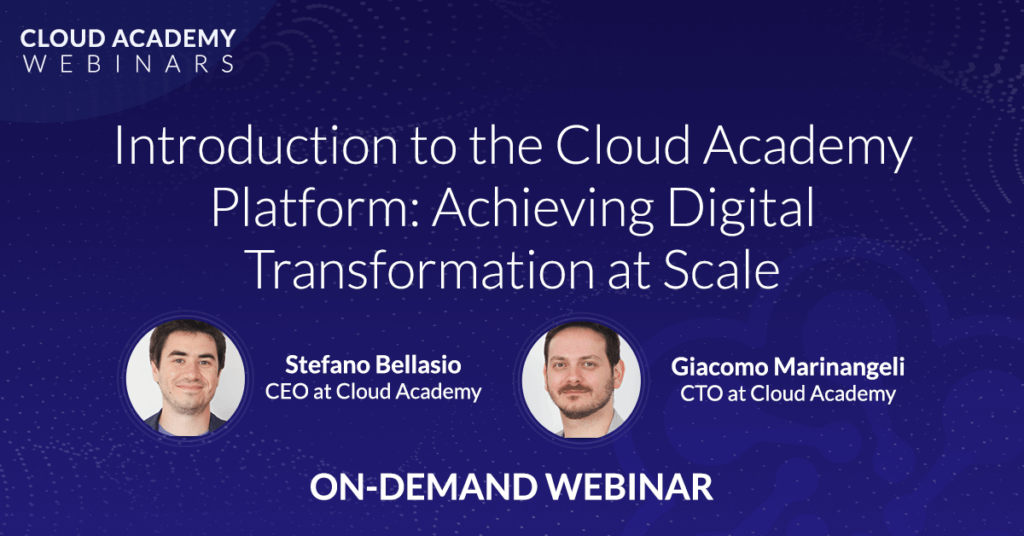 Introduction to the Cloud Academy Platform: Achieving Digital Transformation at Scale