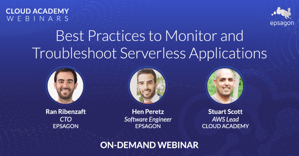 Best Practices to Monitor and Troubleshoot Serverless Applications - on demand webinar