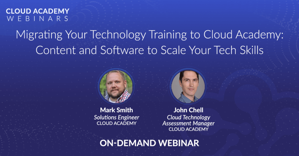 Migrating Your Technology Training to Cloud Academy: Content and Software to Scale Your Tech Skills