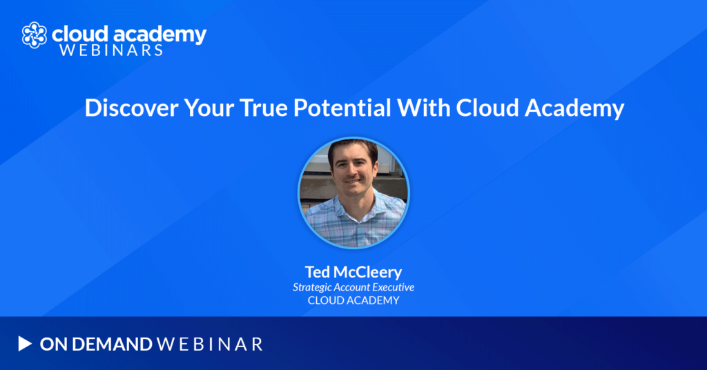 Discover Your True Potential With Cloud Academy