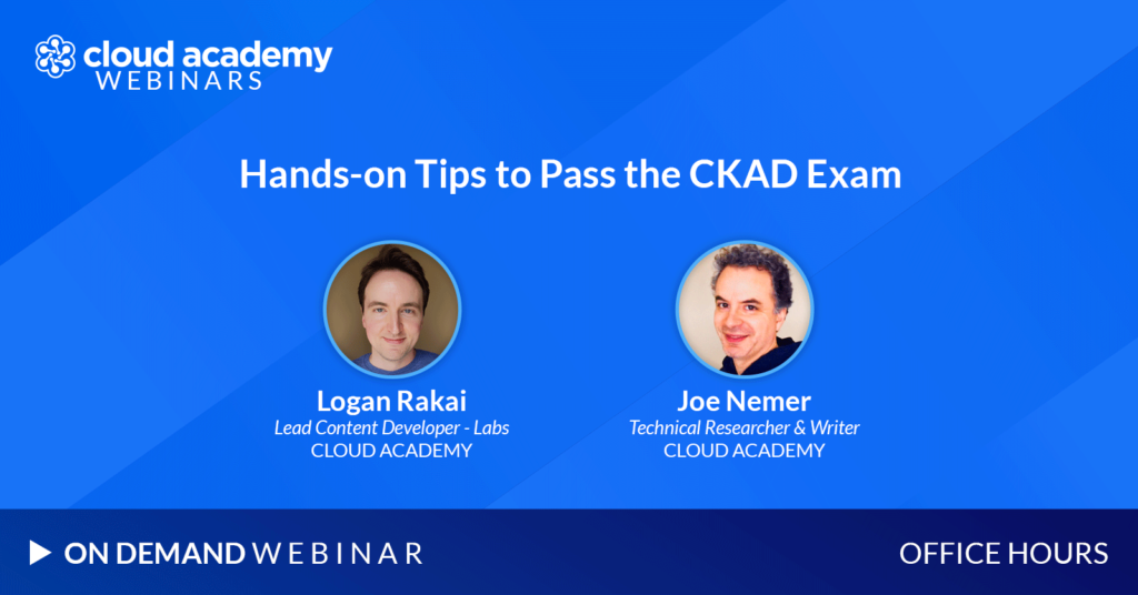 Hands-on Tips to Pass the CKAD Exam with Joe and Logan